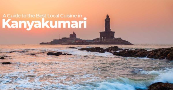 A Guide to the Best Local Cuisine in Kanyakumari