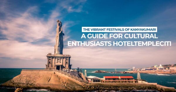 The Vibrant Festivals of Kanyakumari: A Guide for Cultural Enthusiasts