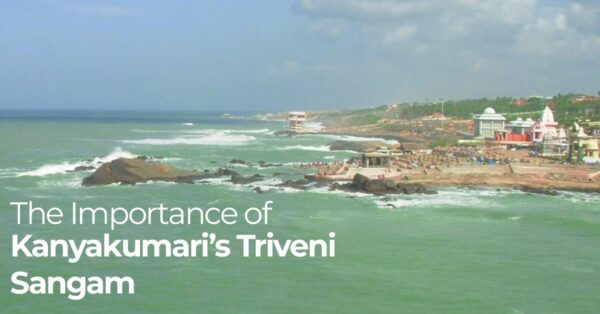 The Importance of Kanyakumari’s Triveni Sangam