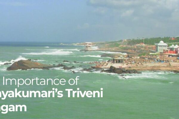 The Importance of Kanyakumari’s Triveni Sangam