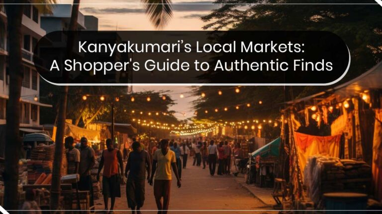 Kanyakumaris Local Markets A Shoppers Guide to Authentic Finds